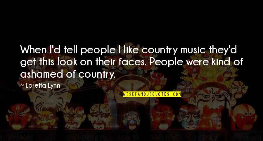Ebay Store Quotes By Loretta Lynn: When I'd tell people I like country music Ebay Store Quotes By Loretta Lynn: When I'd tell people I like country music