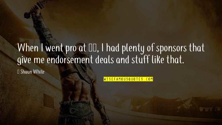 Ebay Summary Quotes By Shaun White: When I went pro at 13, I had Ebay Summary Quotes By Shaun White: When I went pro at 13, I had