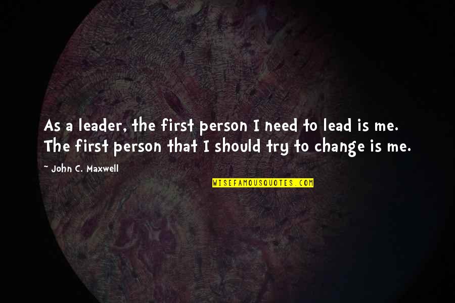Ebay Wikipedia Quotes By John C. Maxwell: As a leader, the first person I need Ebay Wikipedia Quotes By John C. Maxwell: As a leader, the first person I need