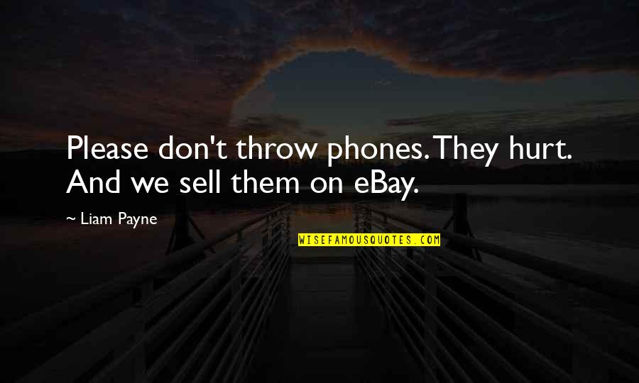 Ebay's Quotes By Liam Payne: Please don't throw phones. They hurt. And we