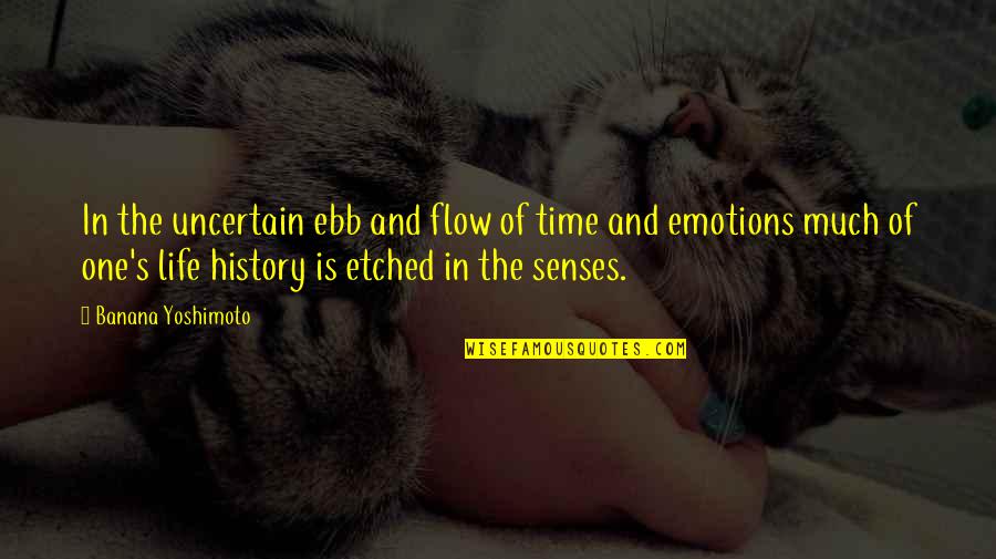 Ebb And Flow Quotes By Banana Yoshimoto: In the uncertain ebb and flow of time