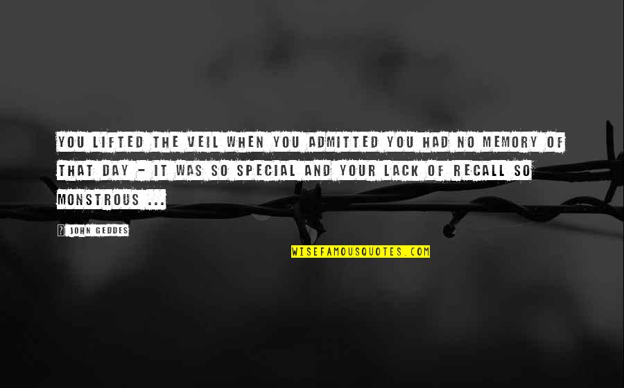 Ebb Of Life Quotes By John Geddes: You lifted the veil when you admitted you