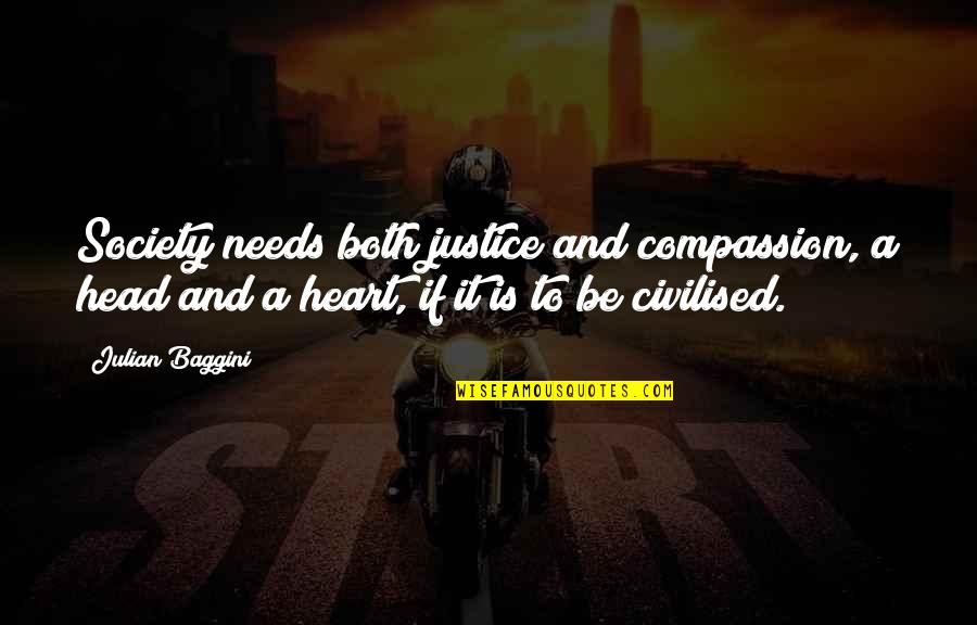 Ebb Of Life Quotes By Julian Baggini: Society needs both justice and compassion, a head