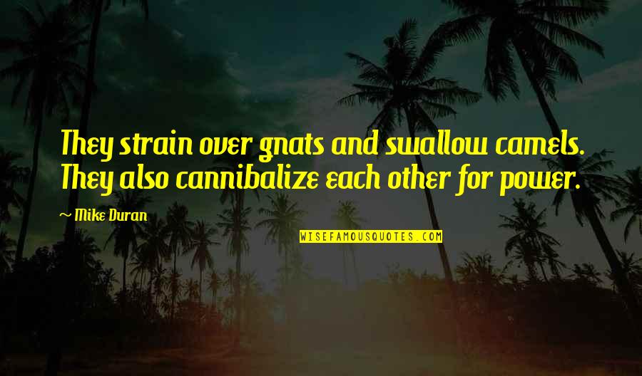 Ebb Of Life Quotes By Mike Duran: They strain over gnats and swallow camels. They