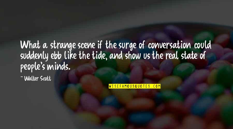 Ebb Tide Quotes By Walter Scott: What a strange scene if the surge of Ebb Tide Quotes By Walter Scott: What a strange scene if the surge of