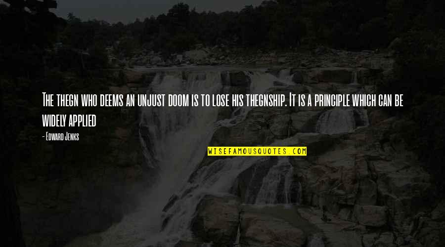 Ebbers Sentenced Quotes By Edward Jenks: The thegn who deems an unjust doom is Ebbers Sentenced Quotes By Edward Jenks: The thegn who deems an unjust doom is