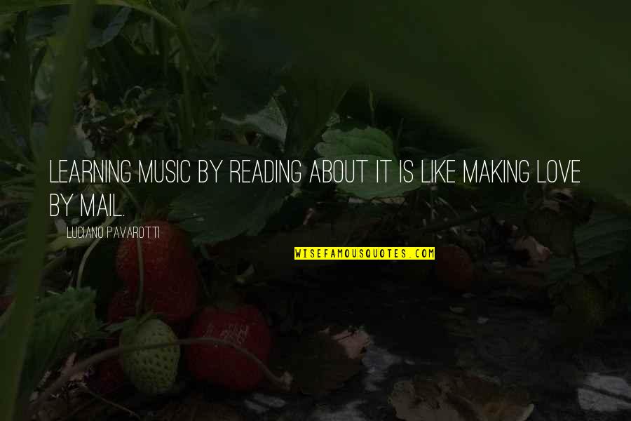 Ebbing Mo Quotes By Luciano Pavarotti: Learning music by reading about it is like Ebbing Mo Quotes By Luciano Pavarotti: Learning music by reading about it is like