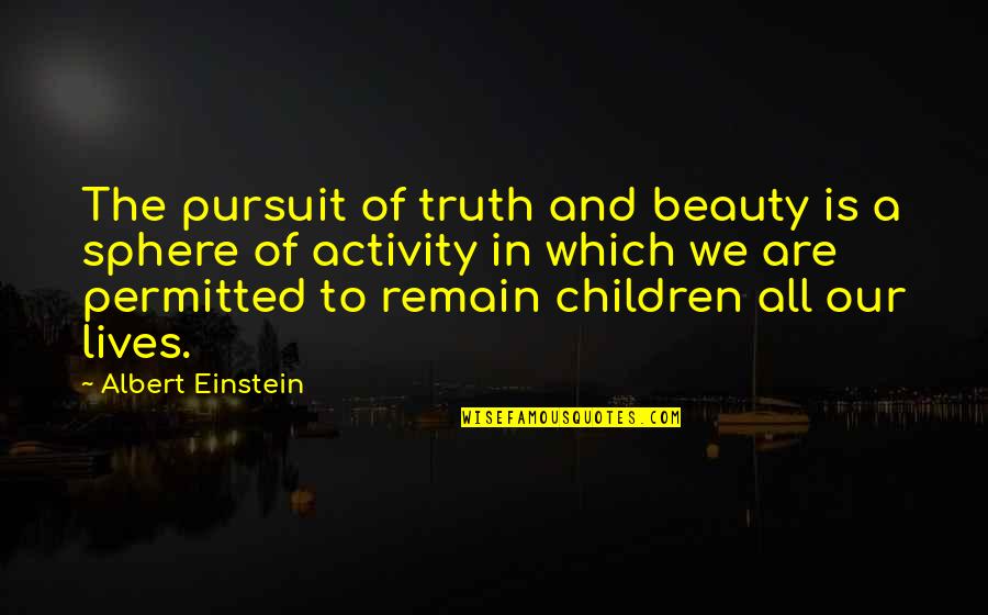 Ebbinghaus Retention Quotes By Albert Einstein: The pursuit of truth and beauty is a