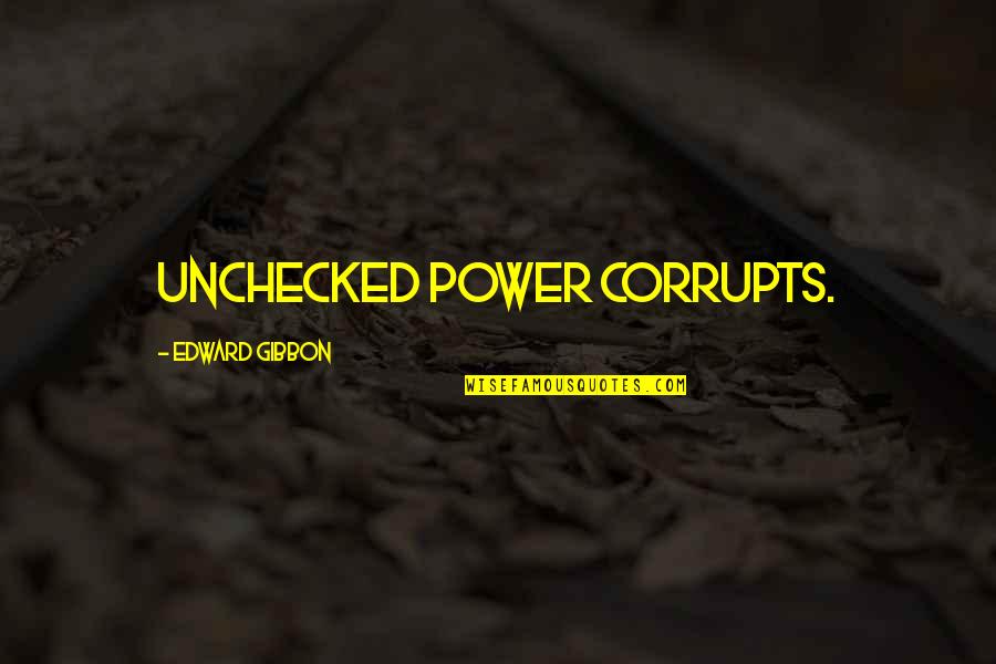 Ebblin Quotes By Edward Gibbon: unchecked power corrupts. Ebblin Quotes By Edward Gibbon: unchecked power corrupts.