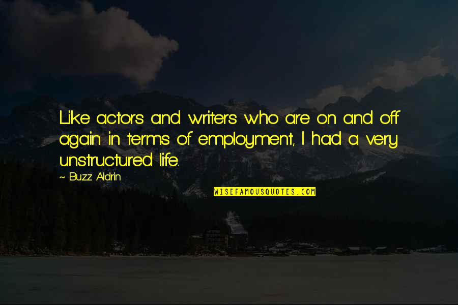 Ebbo Gospels Quotes By Buzz Aldrin: Like actors and writers who are on and