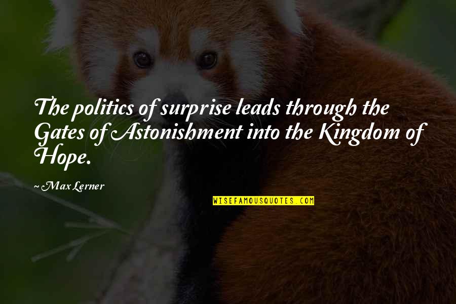 Ebbo Gospels Quotes By Max Lerner: The politics of surprise leads through the Gates