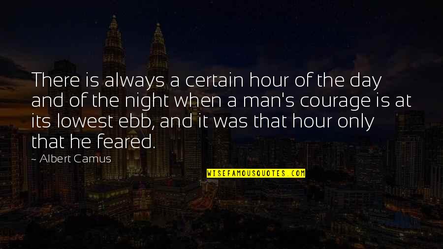 Ebb's Quotes By Albert Camus: There is always a certain hour of the