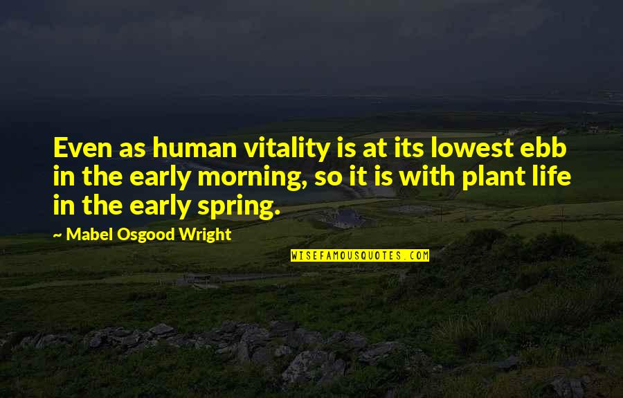 Ebb's Quotes By Mabel Osgood Wright: Even as human vitality is at its lowest