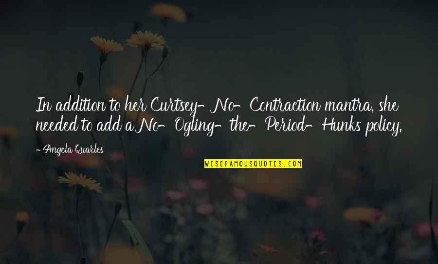 Ebed Community Quotes By Angela Quarles: In addition to her Curtsey-No-Contraction mantra, she needed