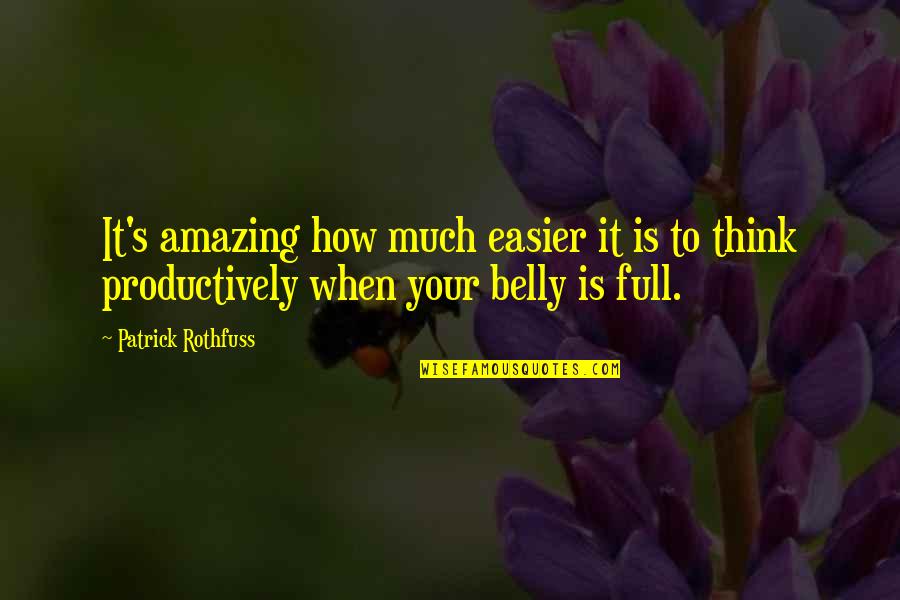 Ebedi Sevgi Quotes By Patrick Rothfuss: It's amazing how much easier it is to Ebedi Sevgi Quotes By Patrick Rothfuss: It's amazing how much easier it is to