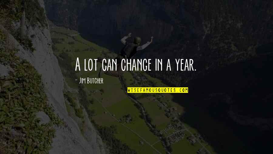 Ebeid Institute Quotes By Jim Butcher: A lot can change in a year. Ebeid Institute Quotes By Jim Butcher: A lot can change in a year.