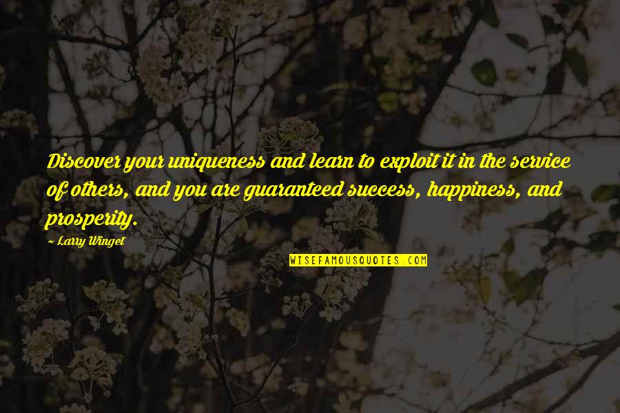 Ebelik Quotes By Larry Winget: Discover your uniqueness and learn to exploit it