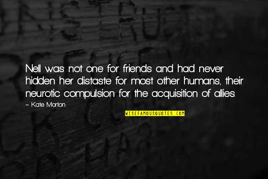 Ebeltoft Quotes By Kate Morton: Nell was not one for friends and had Ebeltoft Quotes By Kate Morton: Nell was not one for friends and had