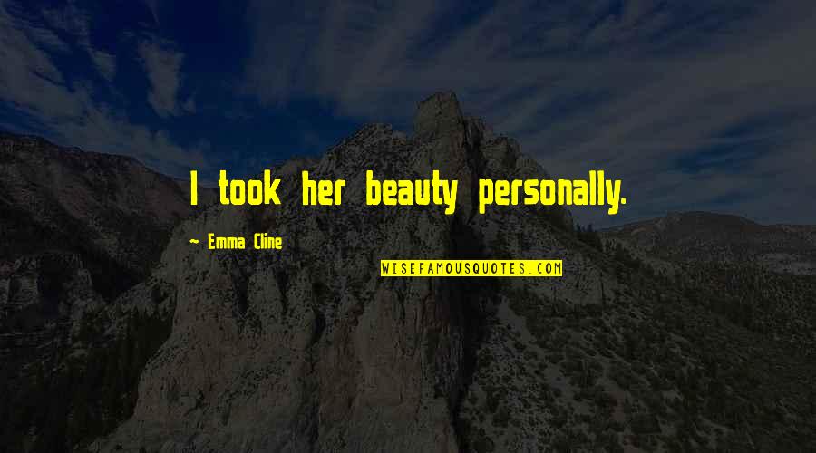 Ebeneezer Quotes By Emma Cline: I took her beauty personally. Ebeneezer Quotes By Emma Cline: I took her beauty personally.
