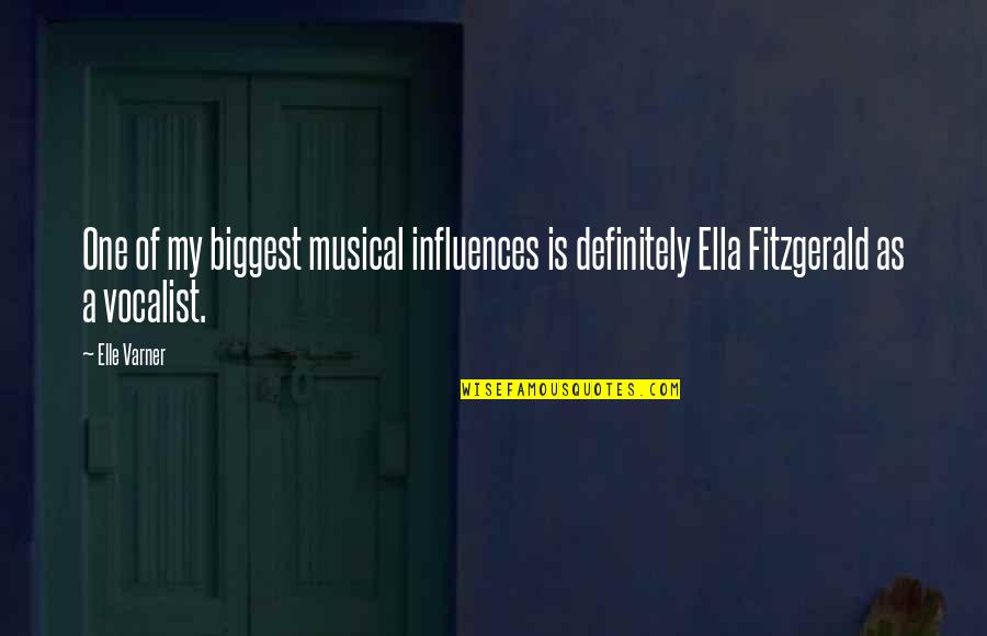 Ebener Obey Quotes By Elle Varner: One of my biggest musical influences is definitely