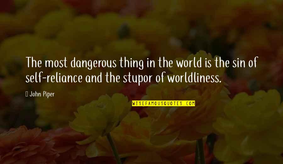 Ebener Obey Quotes By John Piper: The most dangerous thing in the world is Ebener Obey Quotes By John Piper: The most dangerous thing in the world is