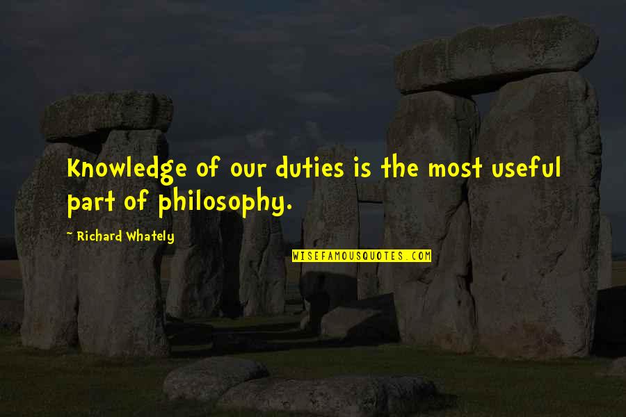 Ebenso Synonym Quotes By Richard Whately: Knowledge of our duties is the most useful