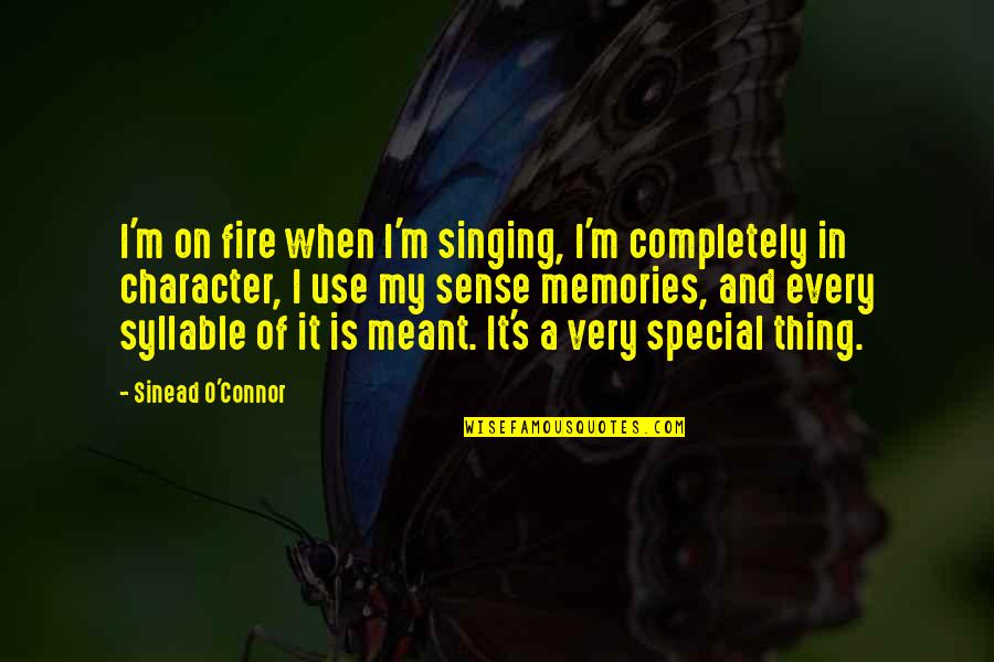 Ebenso Synonym Quotes By Sinead O'Connor: I'm on fire when I'm singing, I'm completely