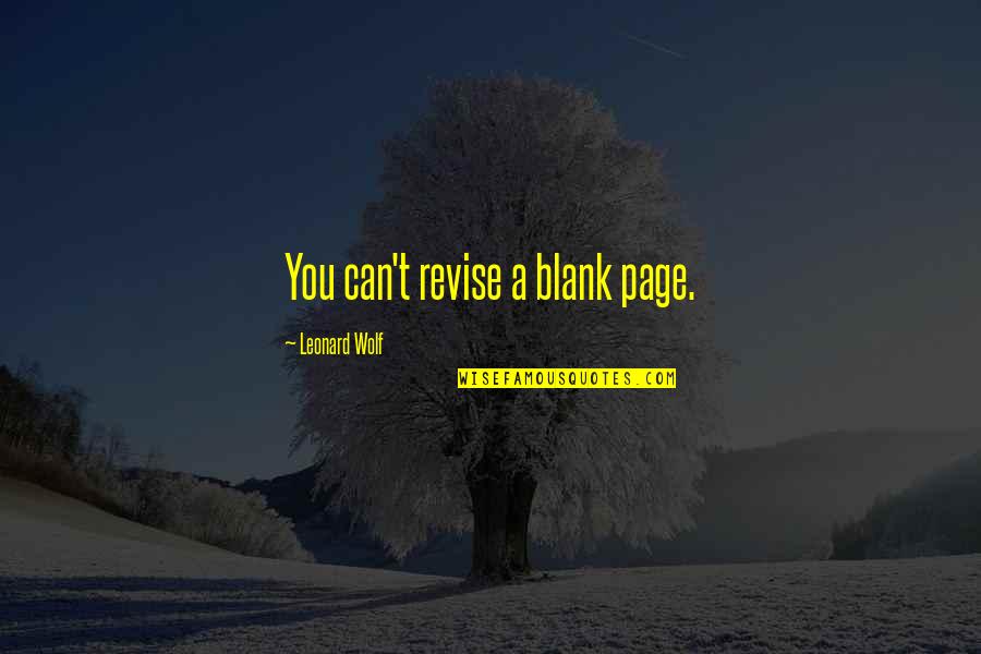 Eberhard Arnold Quotes By Leonard Wolf: You can't revise a blank page. Eberhard Arnold Quotes By Leonard Wolf: You can't revise a blank page.