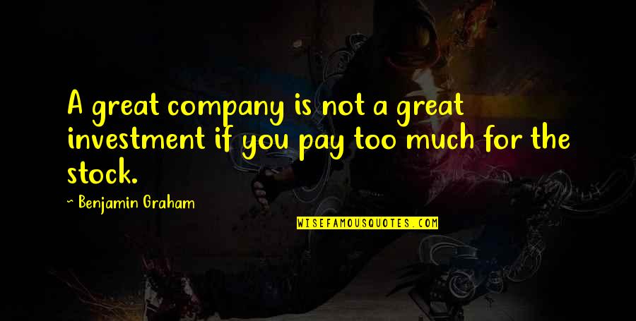 Eberlehof Quotes By Benjamin Graham: A great company is not a great investment