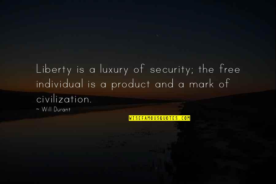 Eberlehof Quotes By Will Durant: Liberty is a luxury of security; the free Eberlehof Quotes By Will Durant: Liberty is a luxury of security; the free