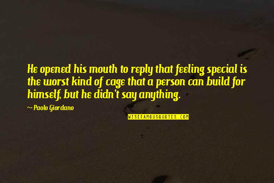 Eberly Barns Quotes By Paolo Giordano: He opened his mouth to reply that feeling Eberly Barns Quotes By Paolo Giordano: He opened his mouth to reply that feeling