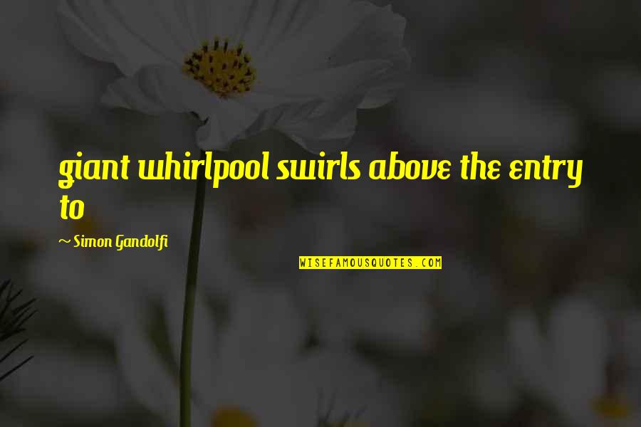 Ebermannstadt Quotes By Simon Gandolfi: giant whirlpool swirls above the entry to Ebermannstadt Quotes By Simon Gandolfi: giant whirlpool swirls above the entry to
