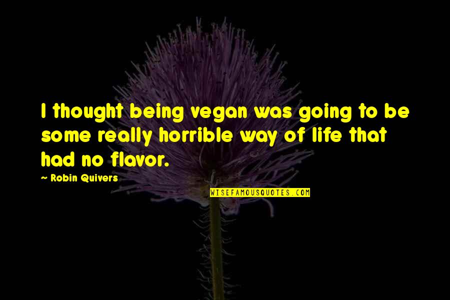 Ebersbach 2015 Quotes By Robin Quivers: I thought being vegan was going to be Ebersbach 2015 Quotes By Robin Quivers: I thought being vegan was going to be