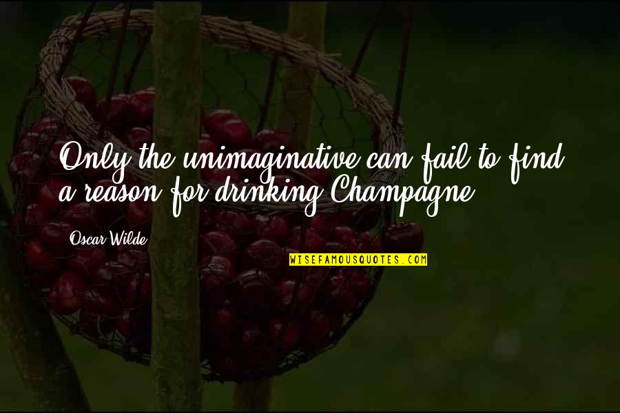 Ebersberger Zeitung Quotes By Oscar Wilde: Only the unimaginative can fail to find a