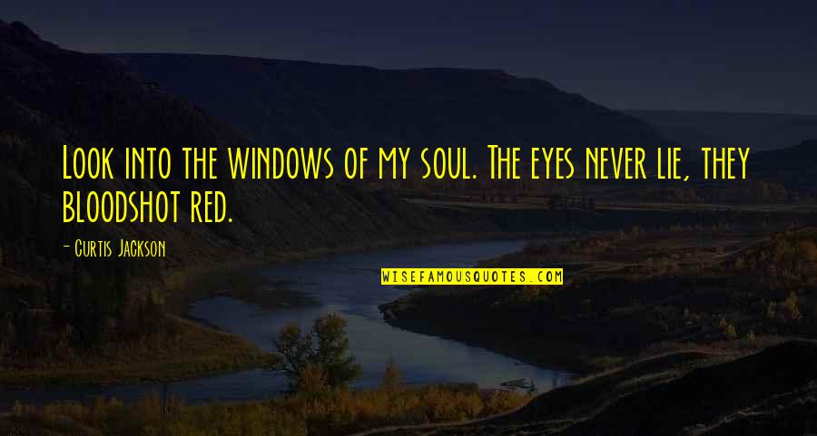 Ebert Life Quotes By Curtis Jackson: Look into the windows of my soul. The