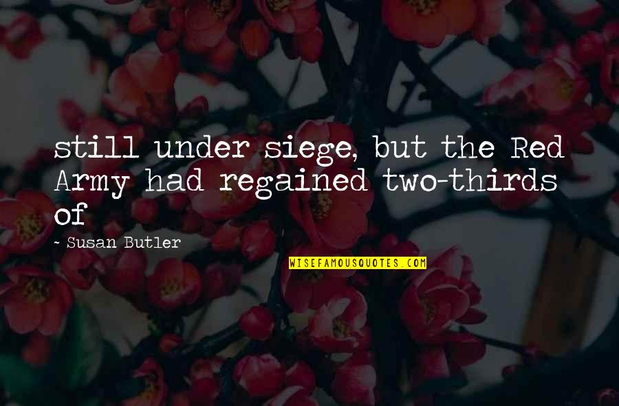 Eberth Mendez Quotes By Susan Butler: still under siege, but the Red Army had