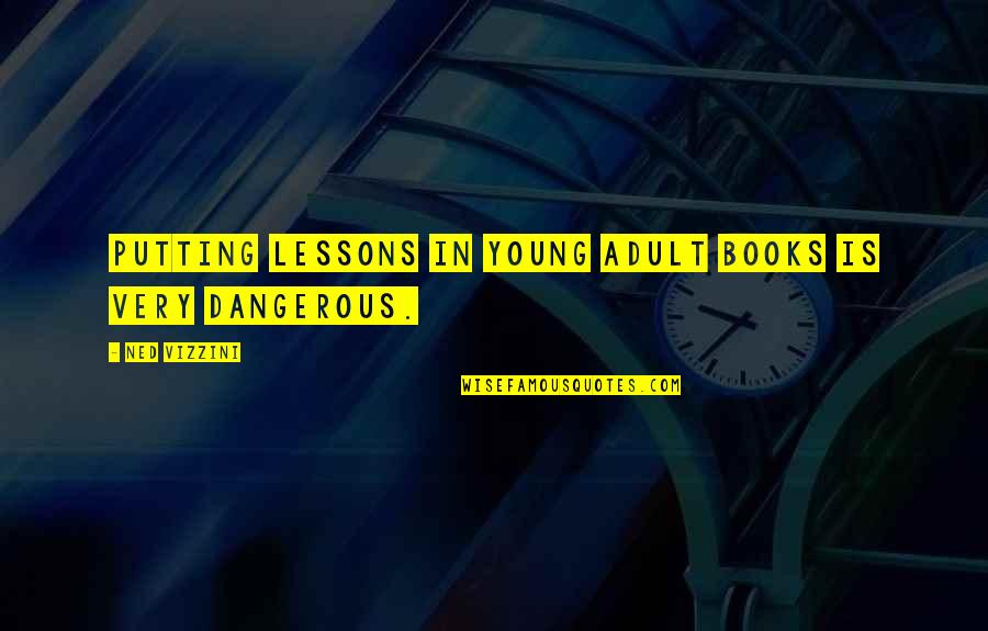 Eblem Quotes By Ned Vizzini: Putting lessons in young adult books is very