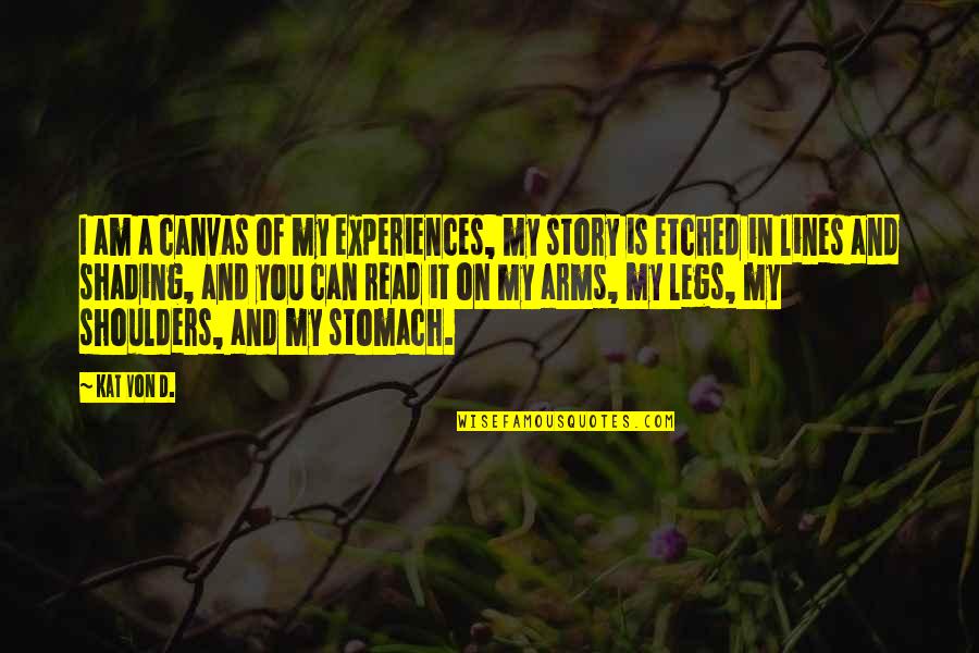 Ebliss Quotes By Kat Von D.: I am a canvas of my experiences, my