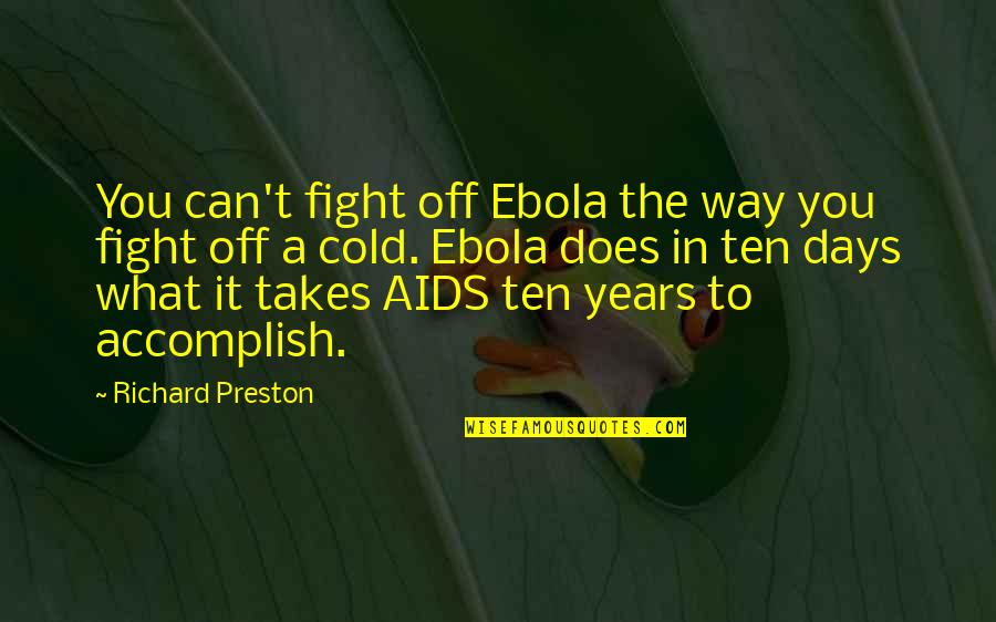 Ebola Quotes By Richard Preston: You can't fight off Ebola the way you