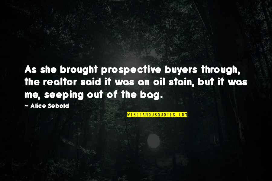 Ebonics Slang Quotes By Alice Sebold: As she brought prospective buyers through, the realtor