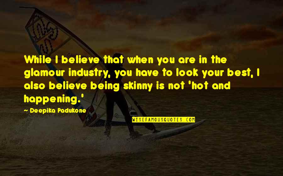 Ebono Quotes By Deepika Padukone: While I believe that when you are in Ebono Quotes By Deepika Padukone: While I believe that when you are in
