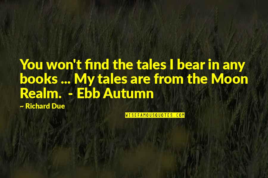 Ebook Books Quotes By Richard Due: You won't find the tales I bear in Ebook Books Quotes By Richard Due: You won't find the tales I bear in