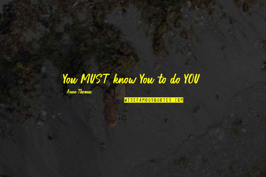 Ebooks Quotes By Anne Thomas: You MUST know You to do YOU! Ebooks Quotes By Anne Thomas: You MUST know You to do YOU!