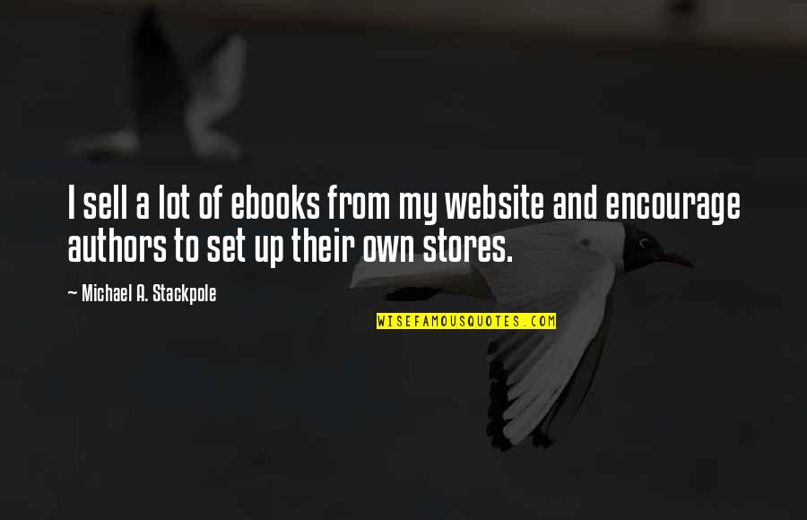 Ebooks Quotes By Michael A. Stackpole: I sell a lot of ebooks from my Ebooks Quotes By Michael A. Stackpole: I sell a lot of ebooks from my