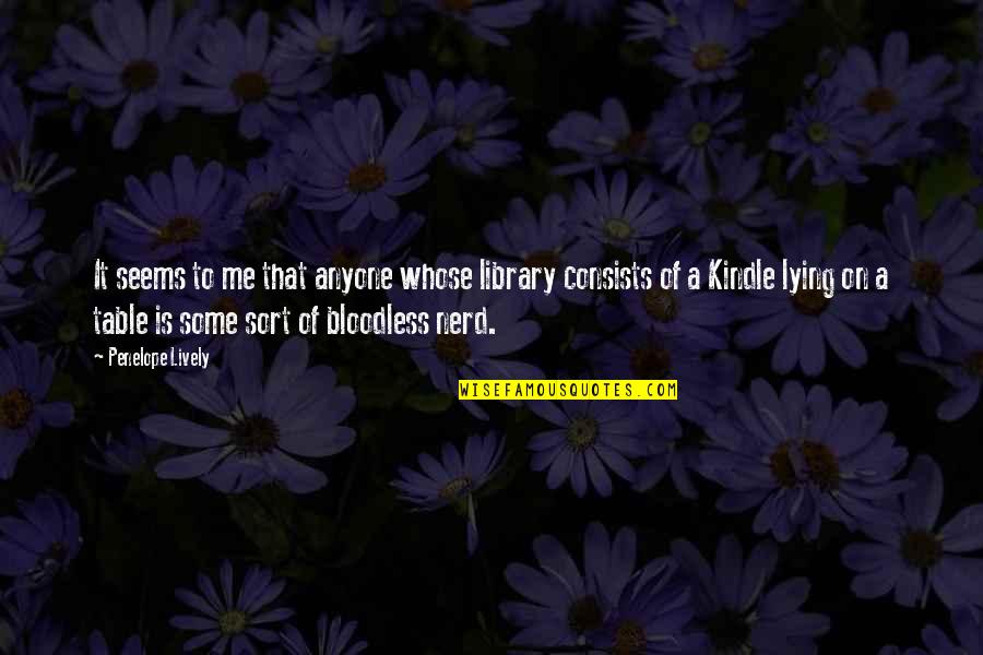 Ebooks Quotes By Penelope Lively: It seems to me that anyone whose library Ebooks Quotes By Penelope Lively: It seems to me that anyone whose library