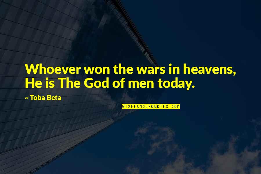 Ebox Overheid Quotes By Toba Beta: Whoever won the wars in heavens, He is