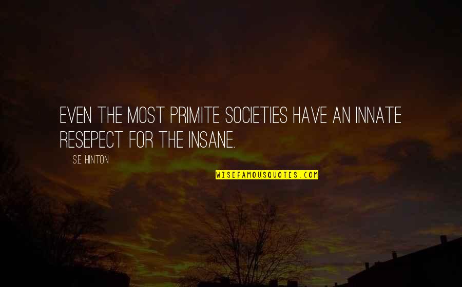 Ebrahim Amin Quotes By S.E. Hinton: Even the most primite societies have an innate