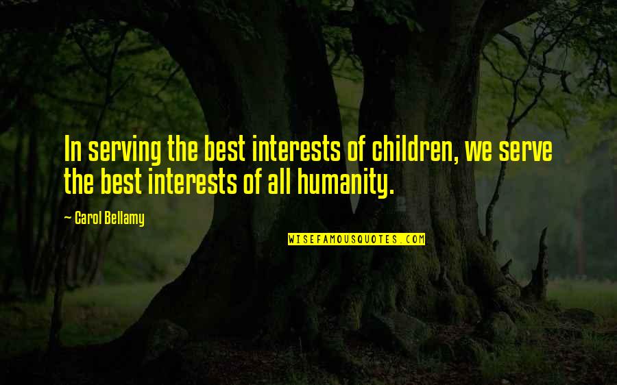 Ebraico Vinho Quotes By Carol Bellamy: In serving the best interests of children, we