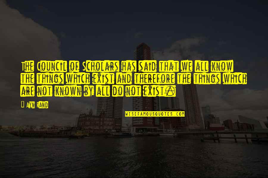 Ebration Quotes By Ayn Rand: The Council of Scholars has said that we