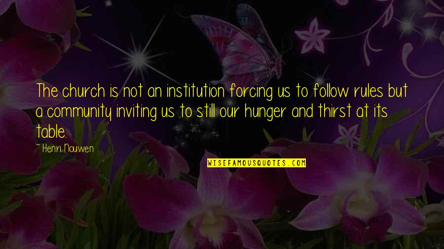 Ebridge Inc Quotes By Henri Nouwen: The church is not an institution forcing us Ebridge Inc Quotes By Henri Nouwen: The church is not an institution forcing us